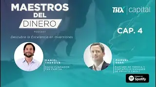 Cap 4: Deuda Alternativa con Manuel Ossa, Portafolio Manager de Toesca AGF