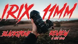 My First Vlog! IRIX 11mm F/4 Blackstone Review. Crazy Wide Angle Lens