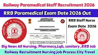 RRB Staff Nurse Exam Date Out 2026, Railway Paramedical Exam, RRB Nursing Exam Process 2026 Notice