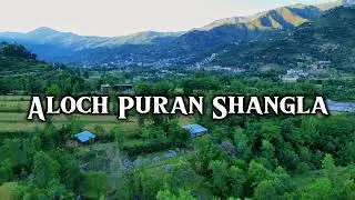 Aloch Puran Shangla Drone View || Watch Full Video || People And Vlogs
