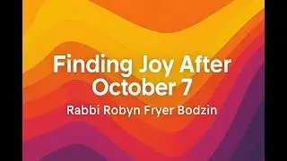 Finding Joy After October 7