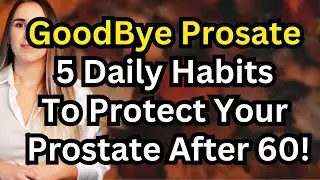 7 Daily Habits to Protect Your Prostate After 60 | Senior Men&rsquo;s Health & Longevity Tips