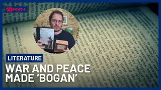 Melbourne Author Translates Literary Classic 'War And Peace' Into &lsquo;Bogan Speak&rsquo; | 10 News+