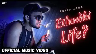ARKID ZANE - Etlundhi Life? (Official Music Video)