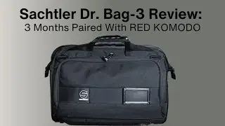Sachtler Dr. Bag-3 Review: 3 Months with RED KOMODO as Daily Driver