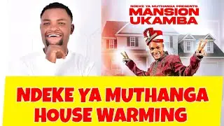 NDEKE YA MUTHANGA HOUSE WARMING 