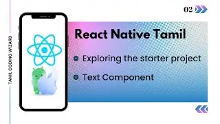 Explore React Native starter project | What is Text Component in React Native? explained in Tamil