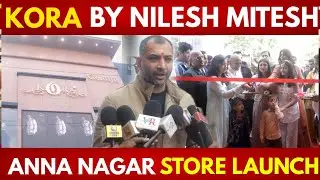 Kora by Nilesh Mitesh &ndash; Anna Nagar Store Launch | 2nd Chennai Destination