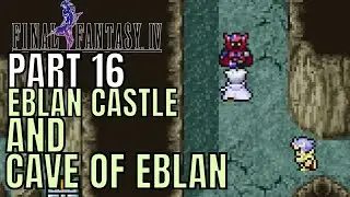 Final Fantasy IV Pixel Remaster Playthrough Eblan Castle and Cave of Eblan Part 16