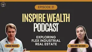 Inspire Wealth with Prof M: Exploring Flex Industrial Real Estate with Grant Reeves