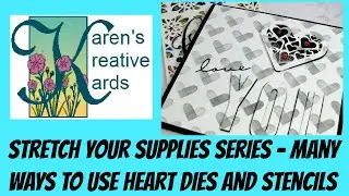 Stretch Your Supplies Series - Many Ways to Use Heart Dies and Stencils