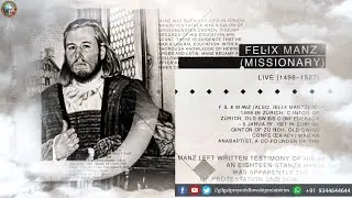 ப்ளிக்ஸ் மான்ஸ் || Felix Manz || Missionary Biography