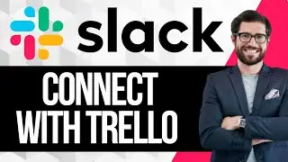 Как подключить Slack и Trello