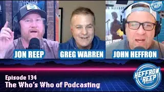 The Who's Who of Podcasting (with Greg Warren) - The Heffron & Reep Show!