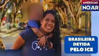 Américas No Ar - 15/08/25 - Brasileira presa em Massachusetts tem fiança negada e será deportada