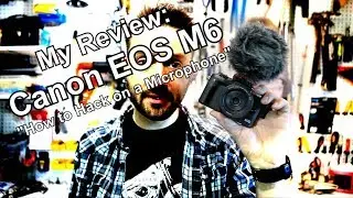 MY REVIEW | Hacking a Microphone on to the Canon M6 Camera