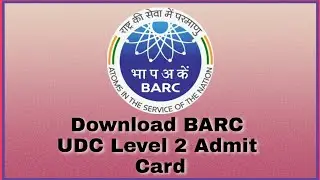How to download BARC UDC admit card || BARC UDC || BARC UDC level 2 || Admit Card