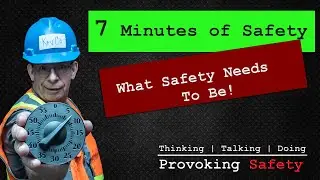 7 Minutes of Safety - What Safety Needs To Be