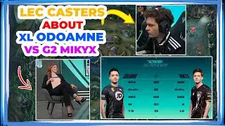 LEC Casters About XL ODOAMNE Being Better Than G2 MIKYX 👀