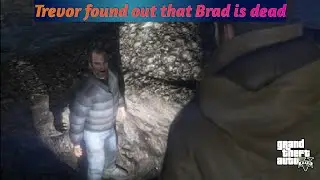 Grand Theft Auto trevor found out that brad was dead