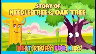 The Story of Needle Tree and Oak Tree I The Golden Tree and Lessons of the Heart I Bedtime Stories
