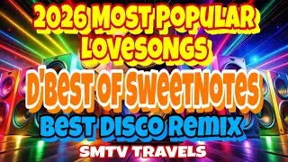 🔥💫D&rsquo;BEST OF SWEET NOTES⭐️2026 MOST POPULAR LOVESONGS | BEST DISCO REMIX 