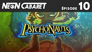 Psychonauts - Episode 10 | Neon Cabaret