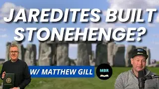 Mormon Scripture & Stonehenge w/ Matthew Gill