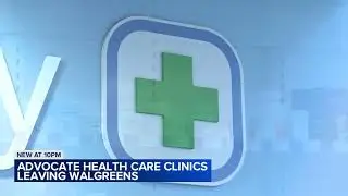 Advocate Health Care closing all clinics in IL Walgreens stores