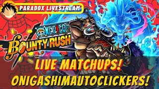 🔴 PARADOX LIVESTREAM! LIVE MATCHUPS CHALLENGE BATTLE! ONIGASHIMAUTOCLICKERS | ONE PIECE BOUNTY RUSH