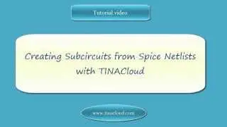 Creating Subcircuits from Spice Netlists with TINACloud
