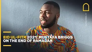 Eid Ul-Fitr 2021: Mustafa Briggs on the end of Ramadan - a new beginning