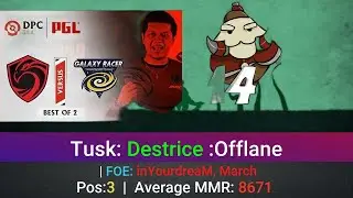 Tusk Perspective by Destrice | @1440p | Offlane Pos:3 |  | FOE: inYourdreaM, March |5795018072