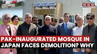 'BIG EMBARRASSMENT:' Pakistan-Inaugurated Illegal Mosque In Japan Faces Demolition? Why?