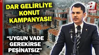 Bakan Kurum duyurdu! Dar gelirlilere yönelik sosyal konut kampanyası | A Haber