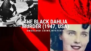 Unsolved Mystery: The Chilling Case of The Black Dahlia Murder (1947)