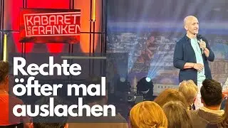 Rechte &ouml;fter mal auslachen | Kabarett aus Franken