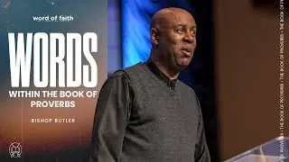 Wisdom Series (Part 5): Your Words | Bishop Butler | Word of Faith