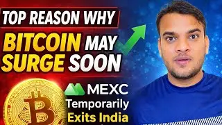 Top reason why bitcoin may surge soon | MEXC Temporarily Exits India