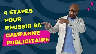 4 &eacute;tapes pour r&eacute;ussir sa campagne publicitaire !