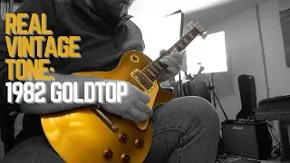 Vintage Tone Unleashed: 1982 Gibson Les Paul Goldtop