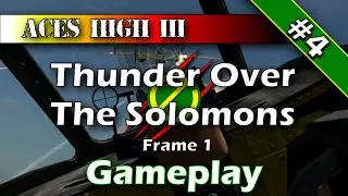THUNDER OVER THE SOLOMONS - FSO Frame 1 | Aces High Gameplay