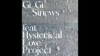 Gi Gi  &mdash; Sinews (feat. Hysterical Love Project) [Official Music Video]