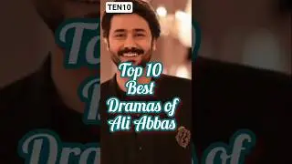 Top 10 best dramas of Ali Abbas| #aliabbas #pakistanidrama #top10#viral#shorts #aliabbasdramas#ten10