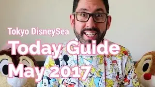 What's New at Tokyo DisneySea for May 2017 &mdash; Today Guide Explanation