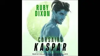 Corsairs: Kaspar by Ruby Dixon | Full Audiobook