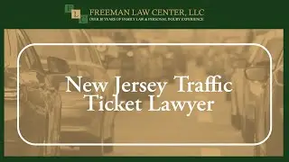 New Jersey Traffic Ticket Lawyer | Freeman Law Center, LLC
