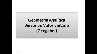Geometria Anal&iacute;tica: Versor ou Vetor unit&aacute;rio (Geogebra)