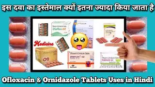 Ofloxacin and ornidazole tablets||Zenflox oz tablets||O2 Oz tablets||Uses & Side effects in hindi