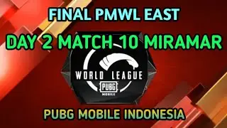 FINAL PMWL DAY 2 MATCH 10 MIRAMAR PUBG MOBILE INDONESIA